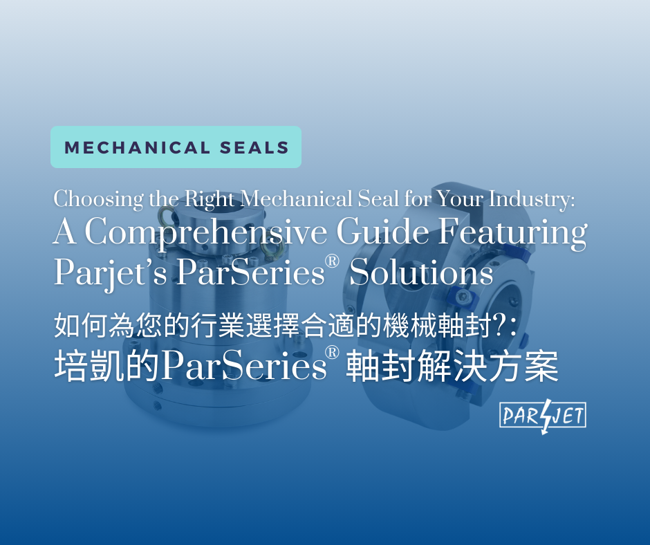 Choosing the Right Mechanical Seal for Your Industry: A Comprehensive Guide Featuring Parjet’s ParSeries® Solutions